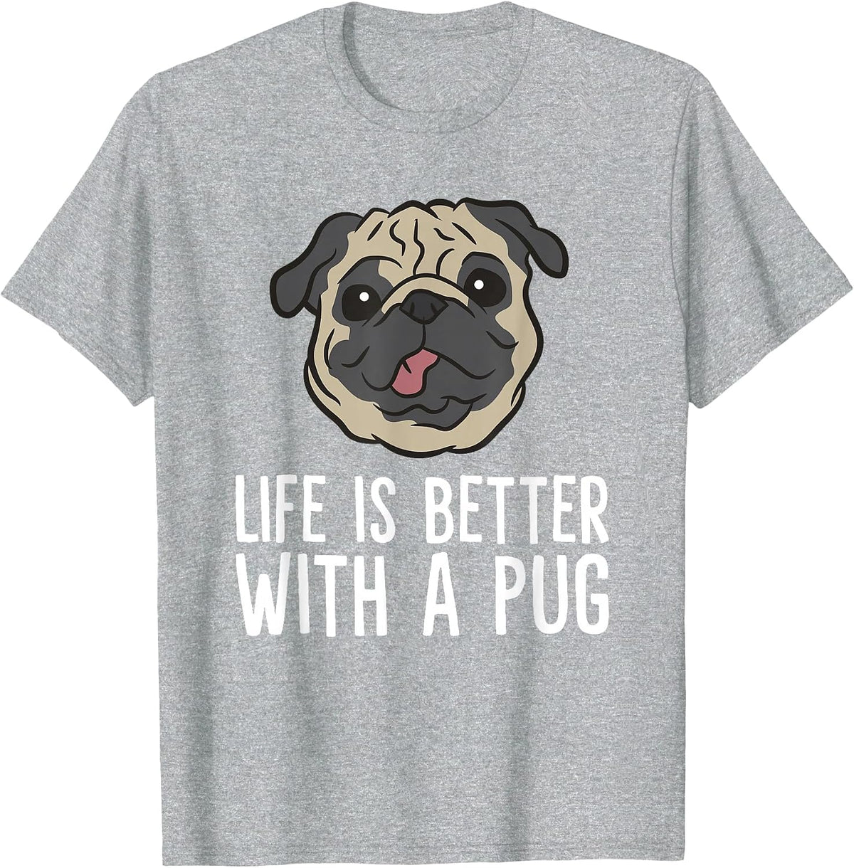 Life is Better with A Pug Dog T-Shirt - Heather Grey