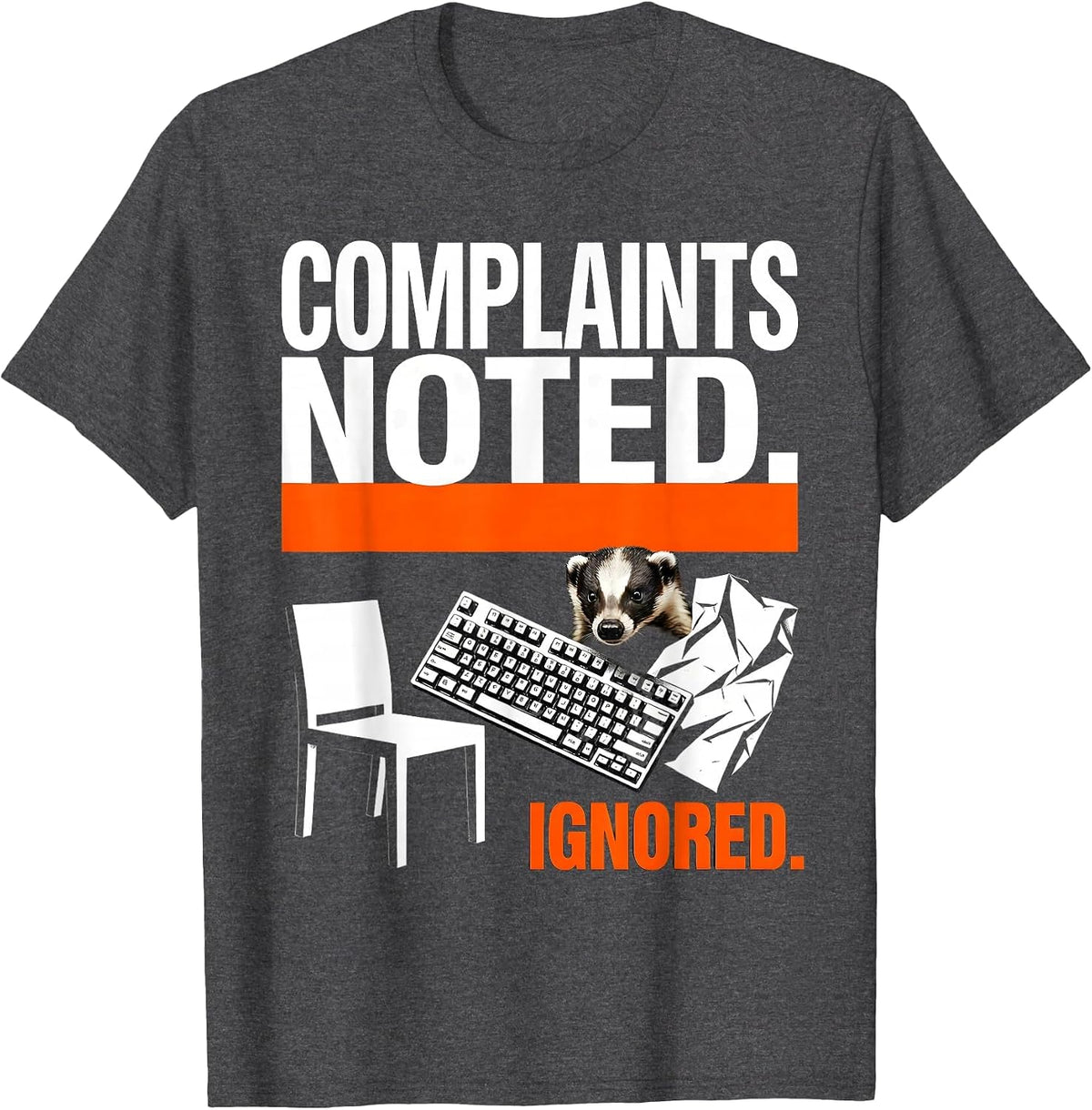 Men's Complaints Noted Ignored Brutalist Honey Badger Humor Animal T-Shirt - Dark Heather Grey