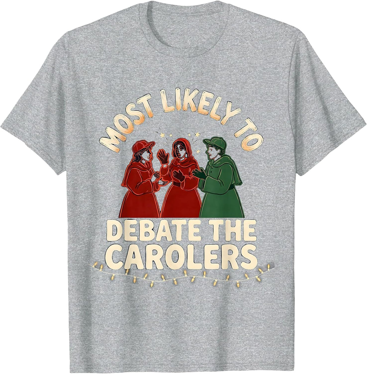 Men's Most Likely To Debate The Carolers Funny Family Christmas T-Shirt - Heather Grey