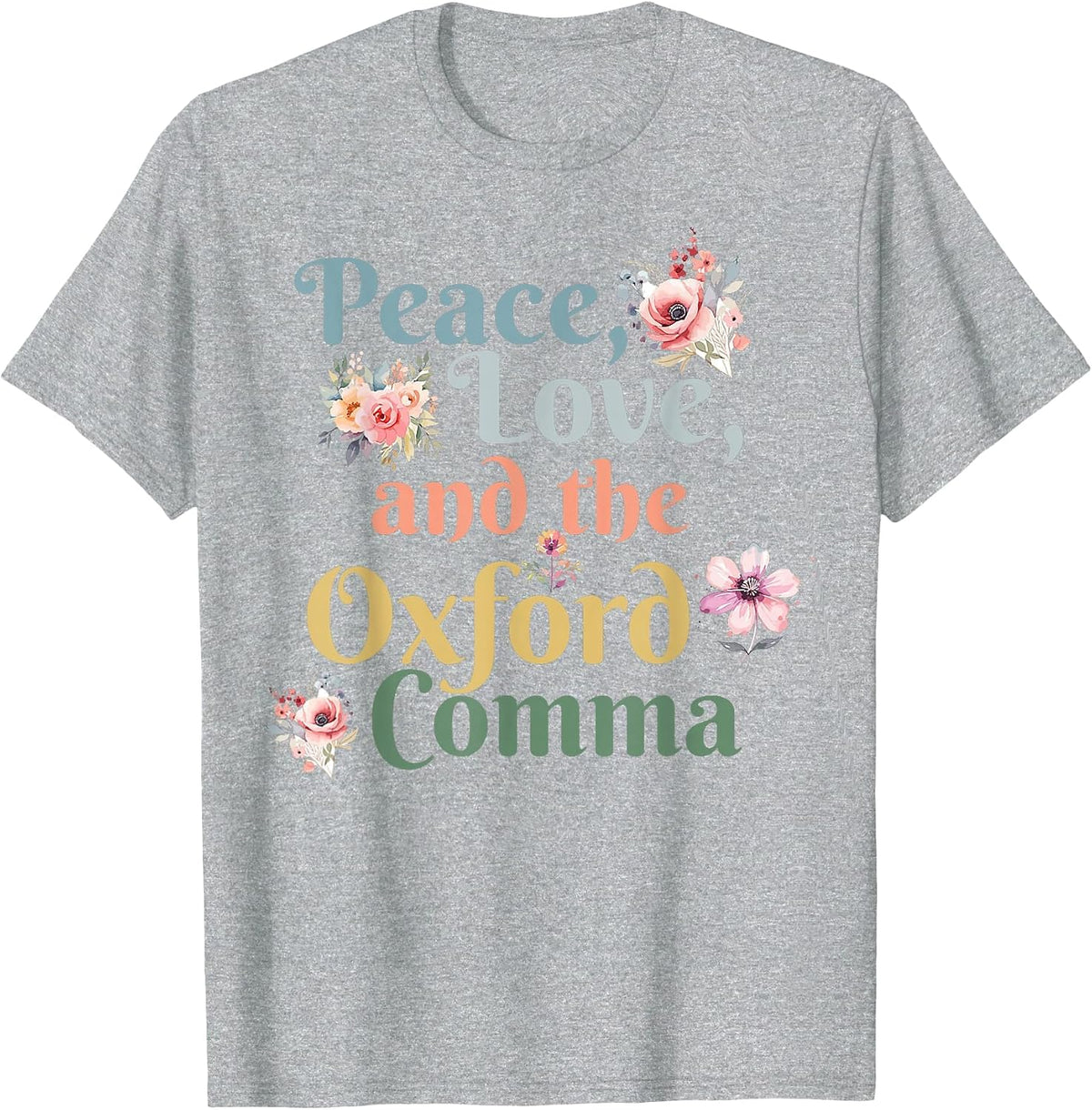 Peace Love and The Oxford Comma English Grammar Humor Joke T-Shirt - Heather Grey
