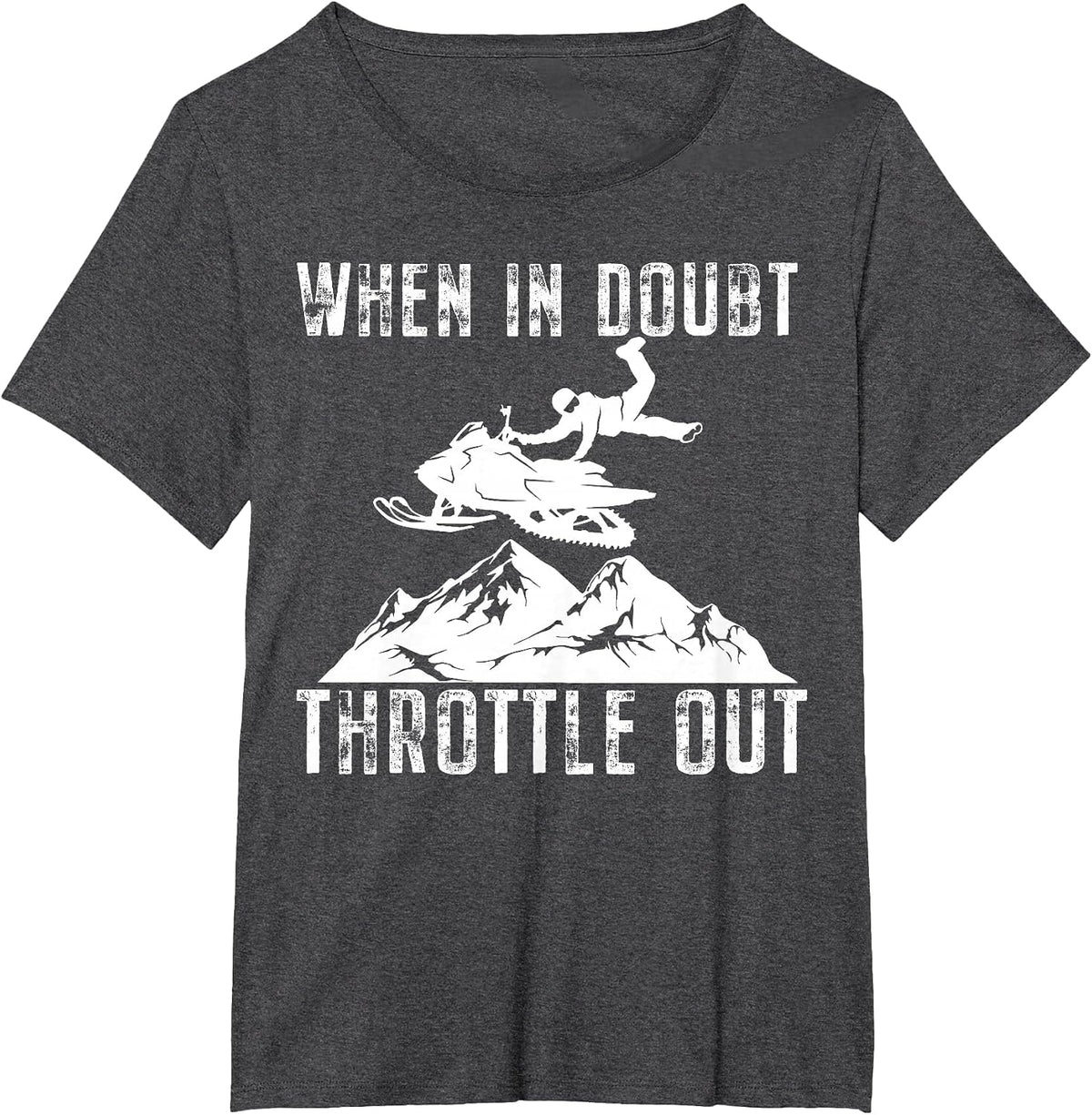 Snowmobile Sled When in Doubt Throttle Out Winter Sports T-Shirt - Dark Heather Grey