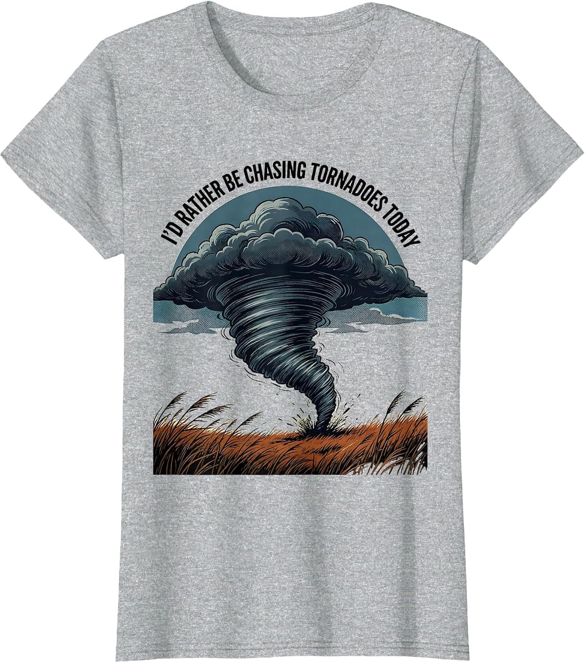 I'd Rather Be Chasing Tornadoes Today Funny Storm Chaser T-Shirt - Heather Grey