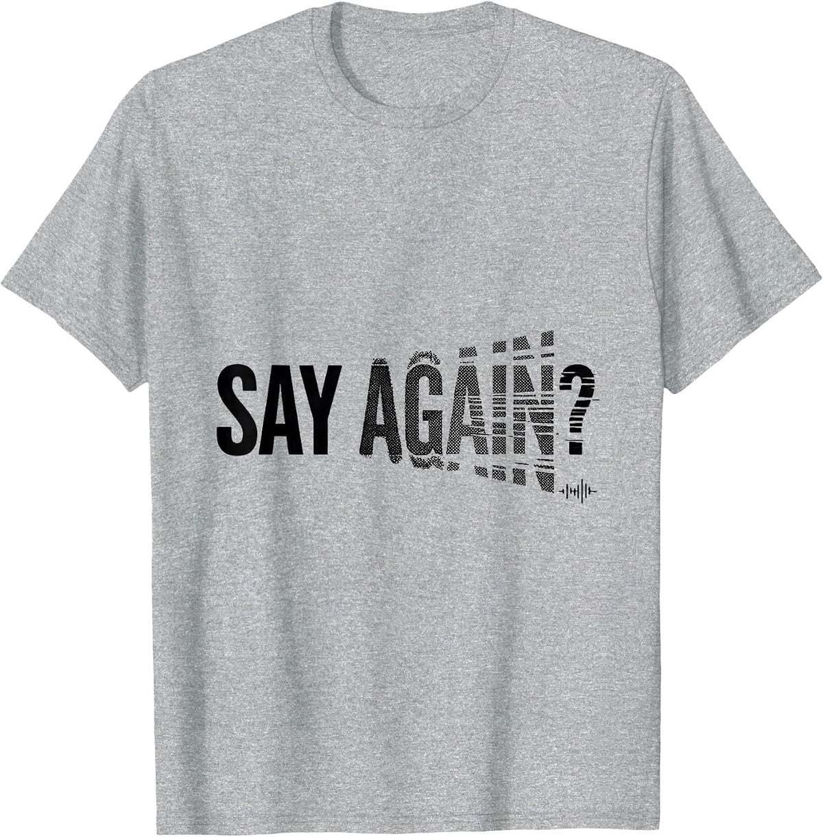 Men's Say Again? Funny Ham Radio Operator Hobbyist Humor T-Shirt - Heather Grey