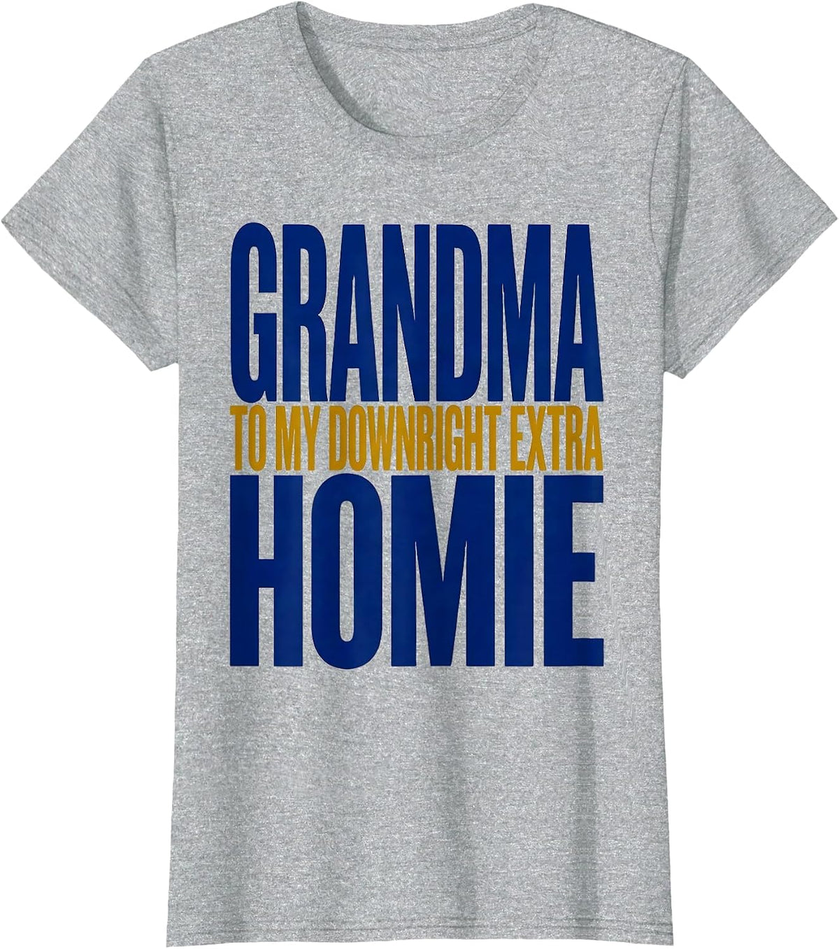 Grandma To My Down Right Extra Homie Heartfelt Down Syndrome T-Shirt - Heather Grey