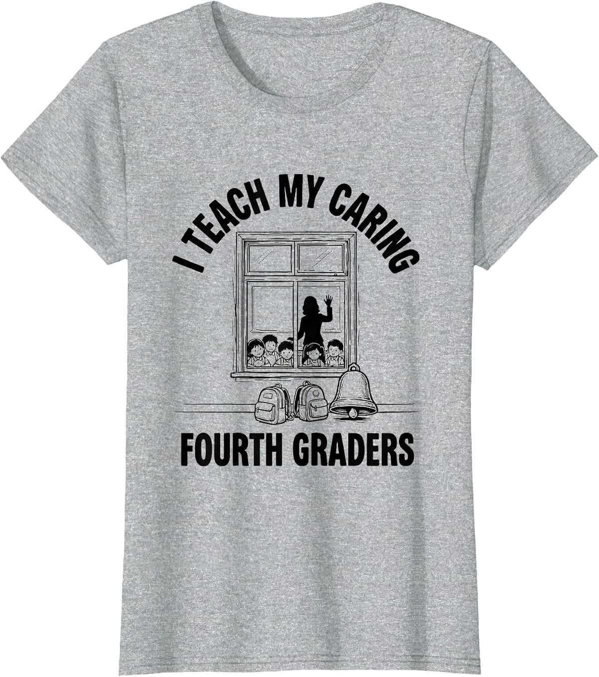 Women's I Teach My Caring Fourth Graders Teacher Back To School T-Shirt - Heather Grey