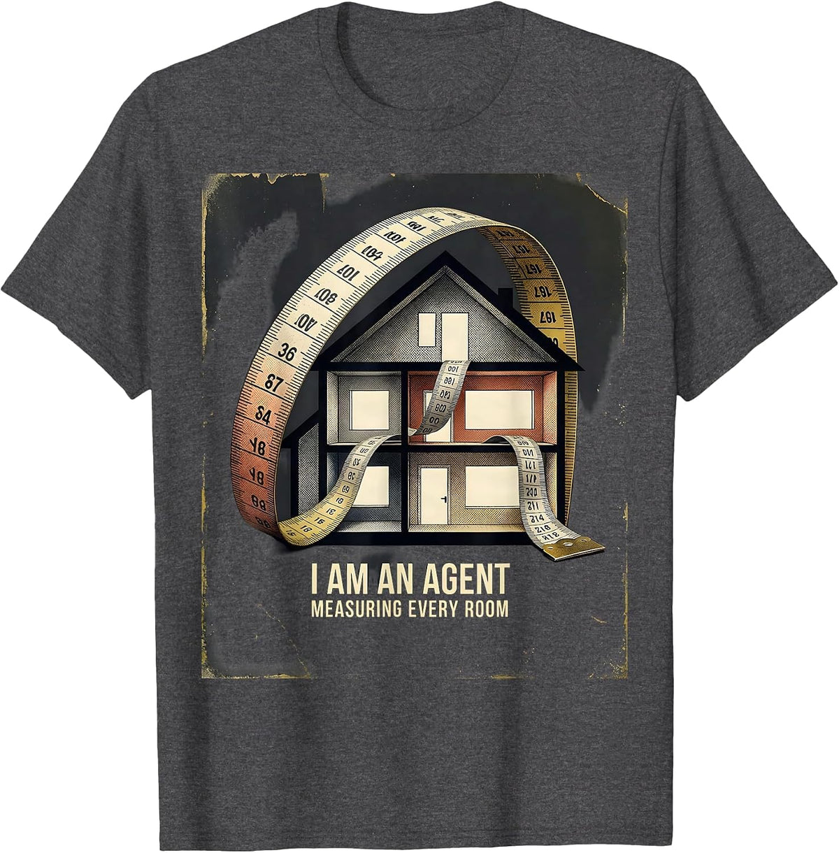Men's I Am An Agent Measuring Every Room Funny Realtor Humor T-Shirt - Dark Heather Grey