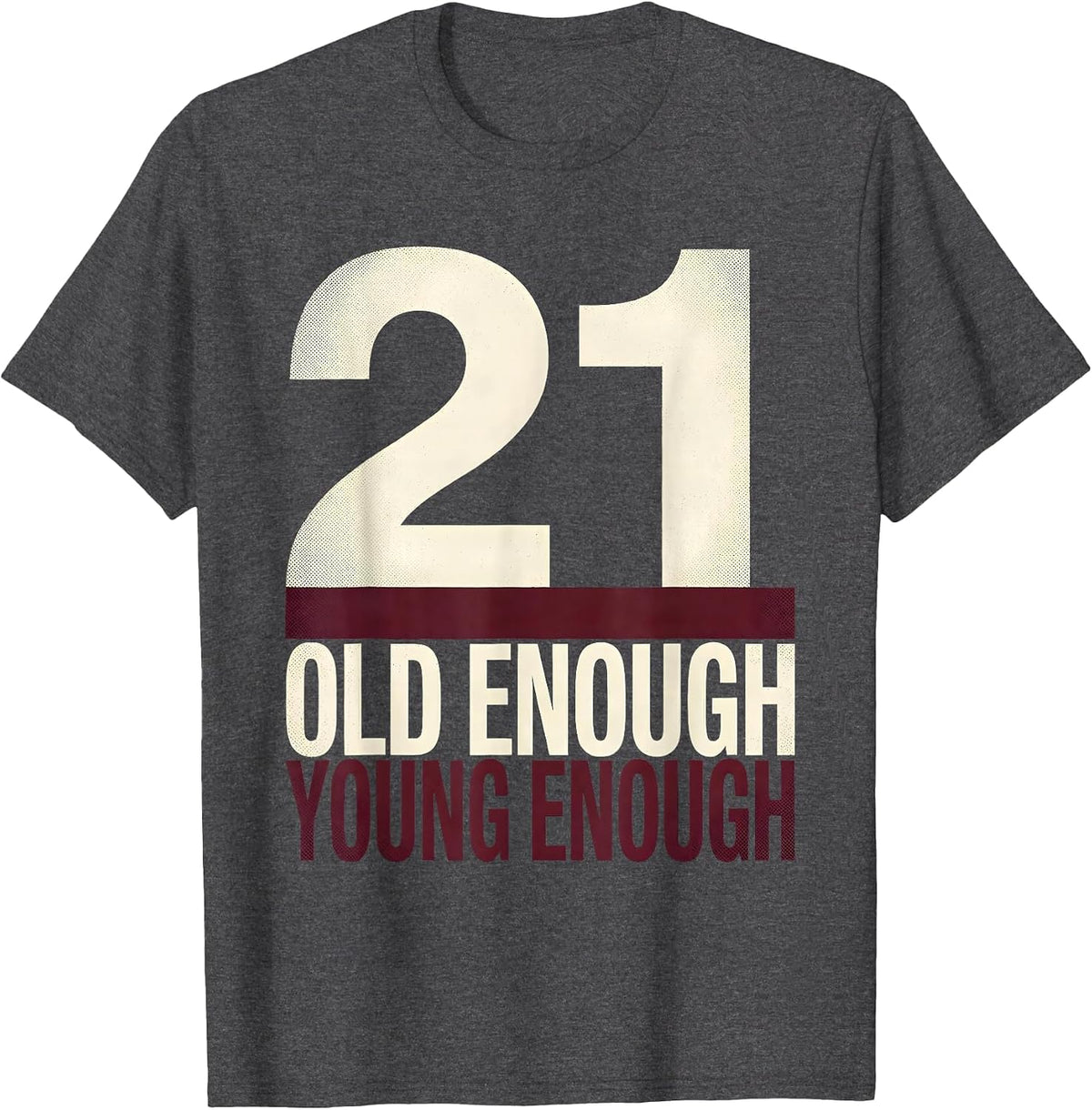 Old Enough Young Enough 21st Birthday Design T-Shirt - Dark Heather Grey