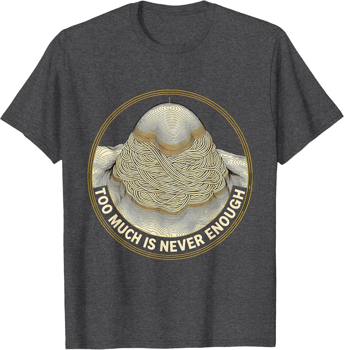 Too Much Is Never Enough Italian Spirit Design T-Shirt - Dark Heather Grey