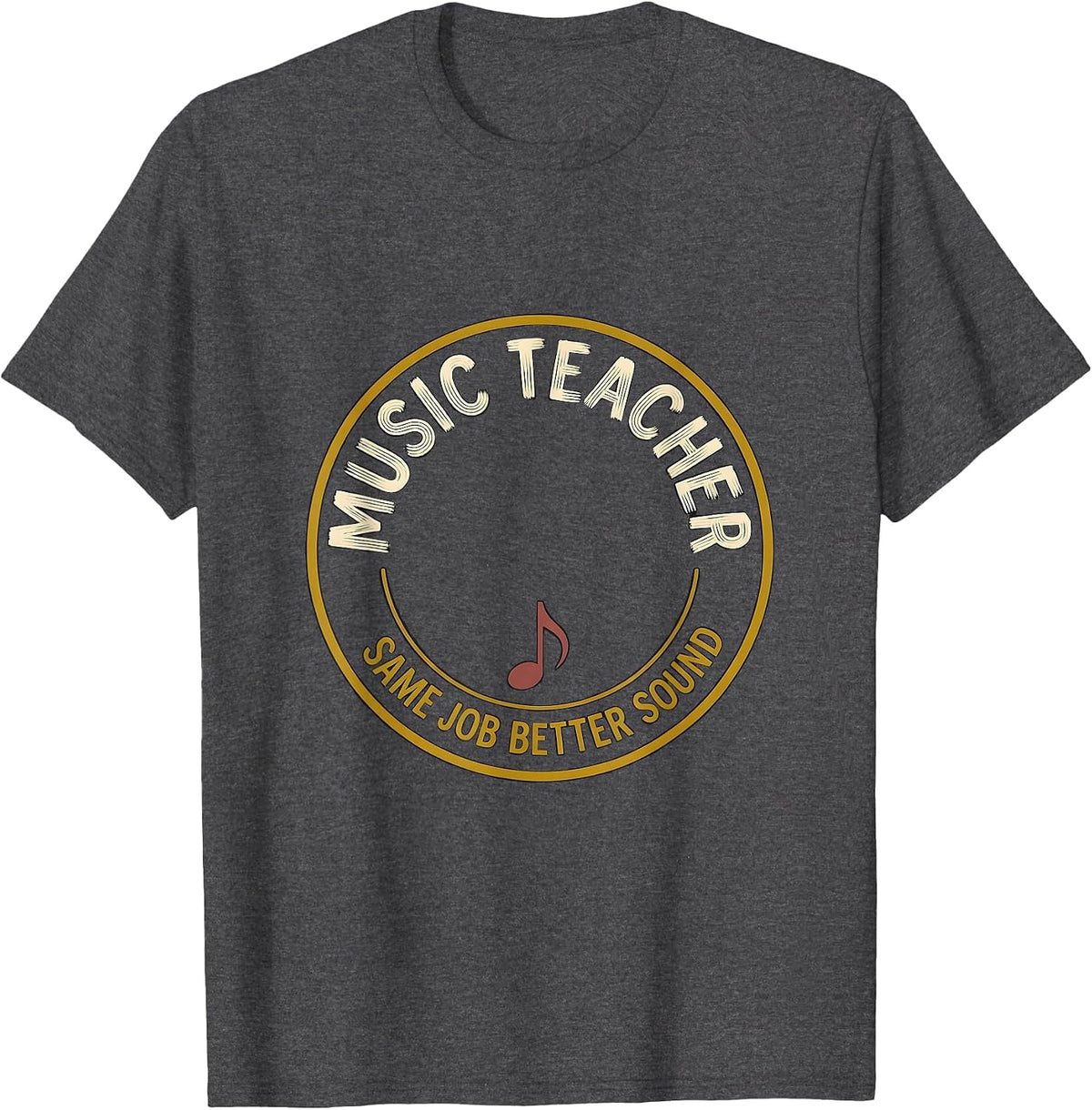 Music Teacher Same Job Better Sound Funny Specials Teacher T-Shirt - Dark Heather Grey