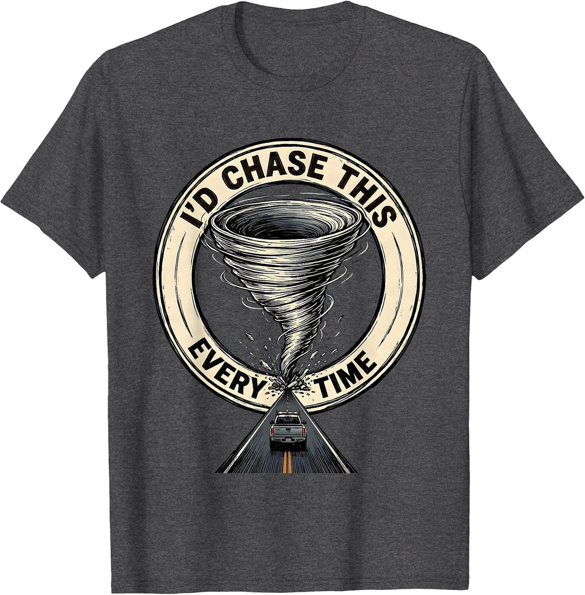Men's I'd Chase This Every Time Funny Storm Chaser Tornado T-Shirt - Dark Heather Grey