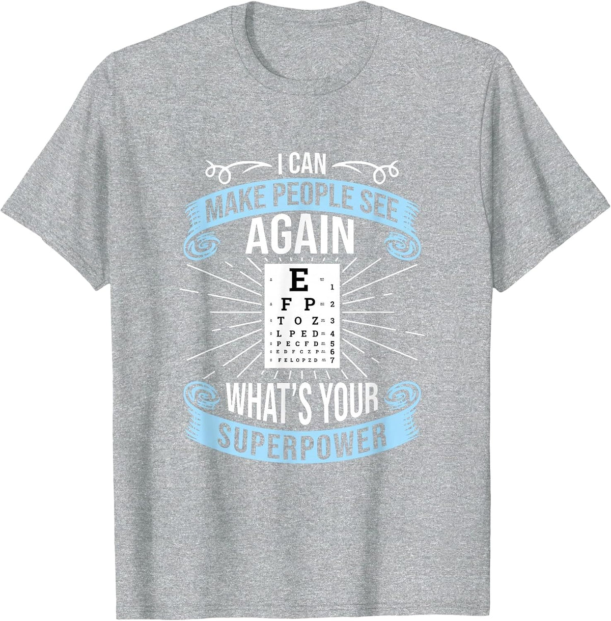I Can Make People See Again - Funny Eye Doctor Optometry T-Shirt - Heather Grey