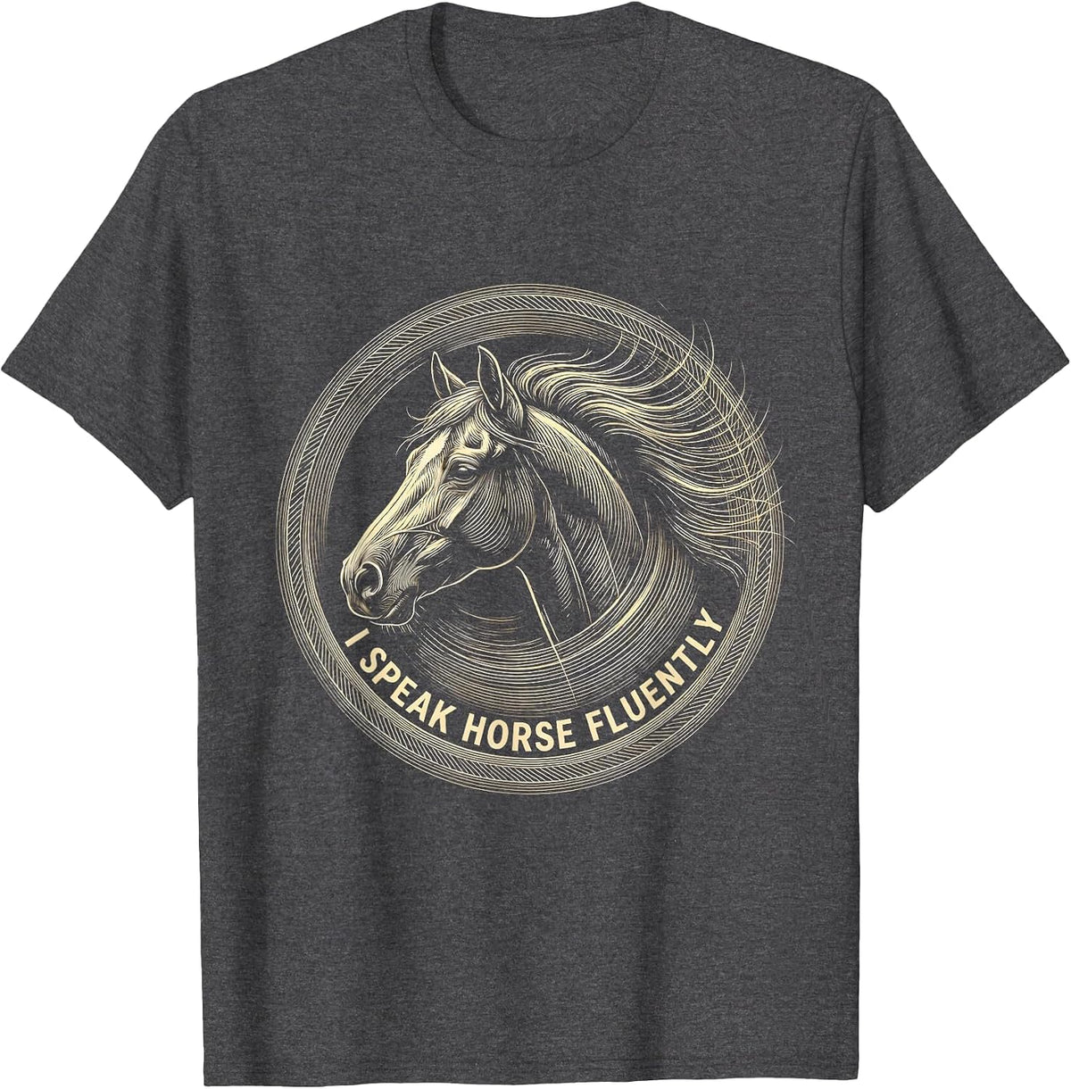 I Speak Horse Fluently Equestrian Design T-Shirt - Dark Heather Grey