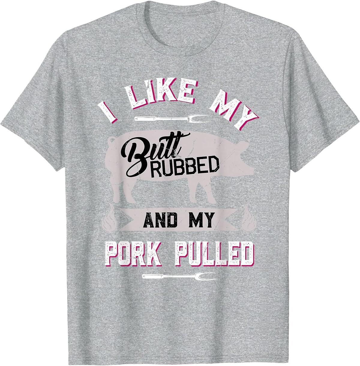 Funny BBQ Grilling Quote Pig Pulled Pork T-Shirt - Heather Grey