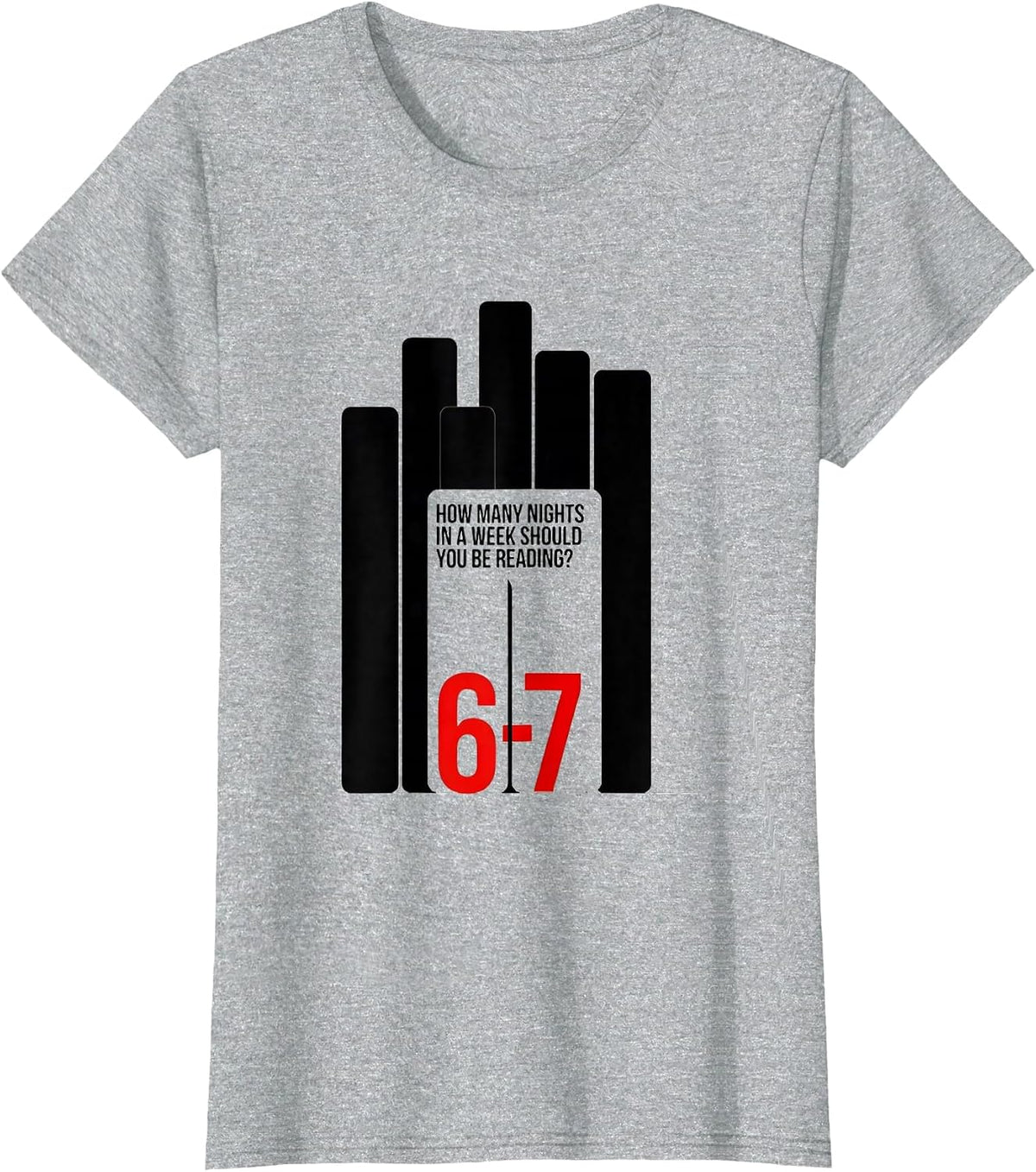 How Many Nights In A Week Should You Be Reading? 6-7 Teacher T-Shirt - Heather Grey