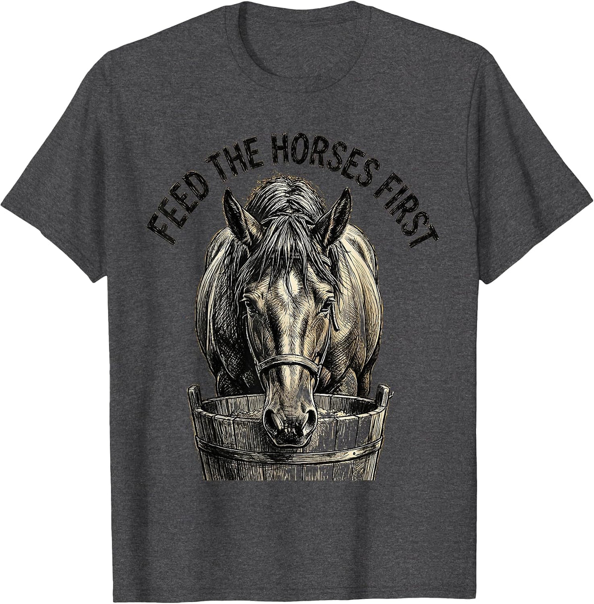 Feed the Horses First Equestrian Design T-Shirt - Dark Heather Grey
