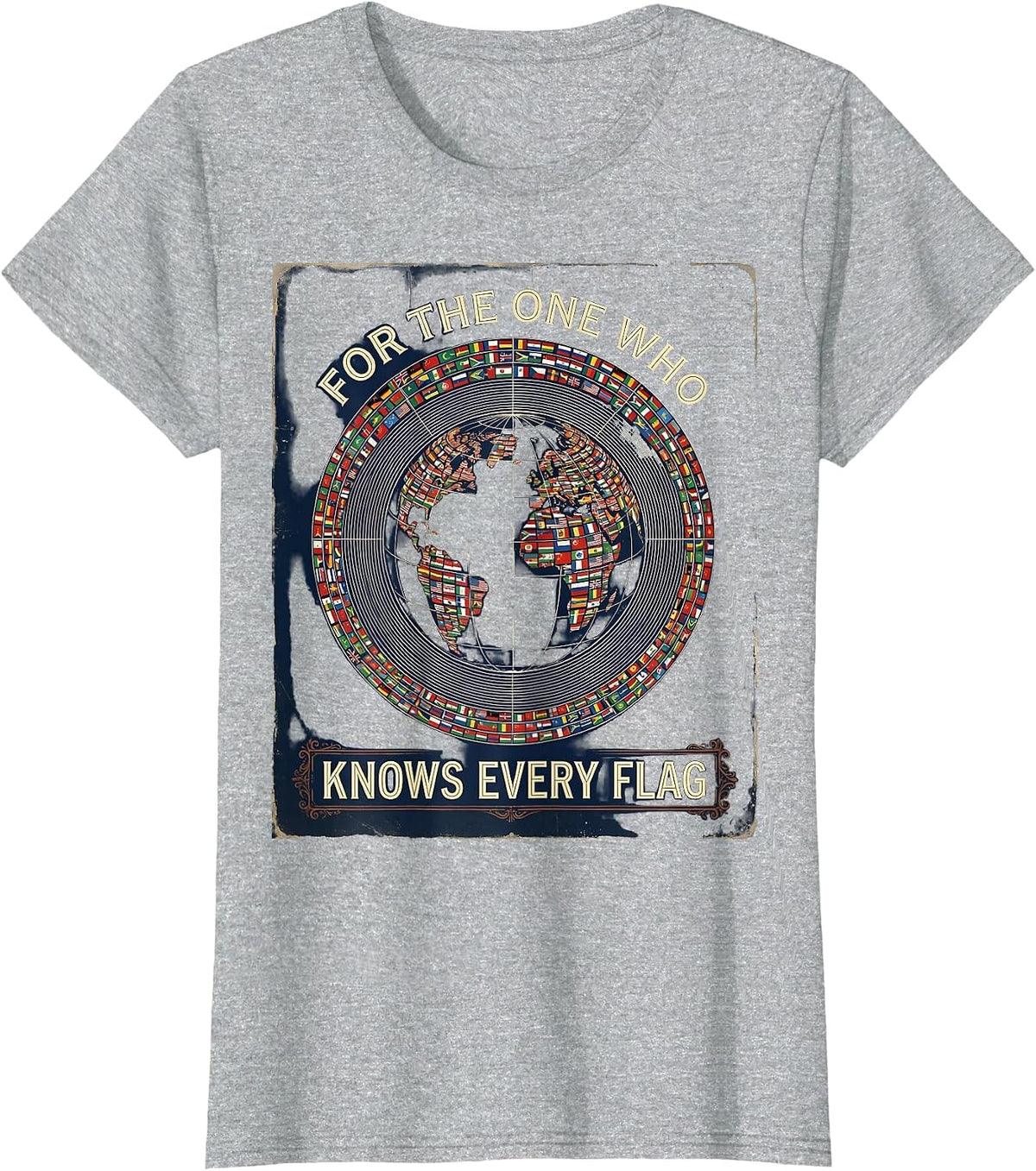 For The One Who Knows Every Flag Vintage Geography Design T-Shirt - Heather Grey