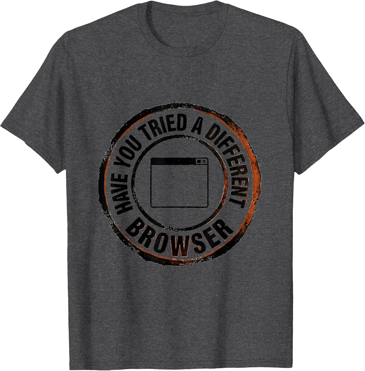 Men's Have You Tried A Different Browser Funny Tech Support T-Shirt - Dark Heather Grey