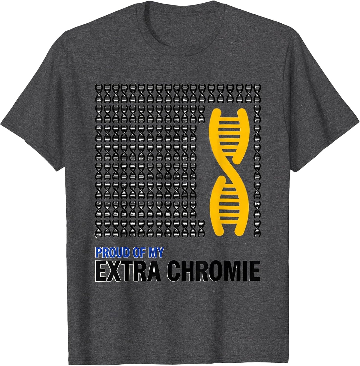 Proud Of My Extra Chromie Funny Down Syndrome Awareness T-Shirt - Dark Heather Grey