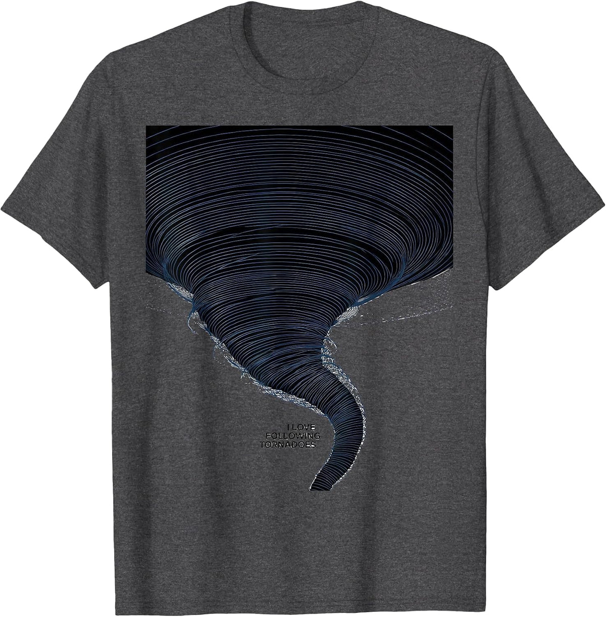 Men's I Love Following Tornadoes Funny Storm Chaser Meteorology T-Shirt - Dark Heather Grey