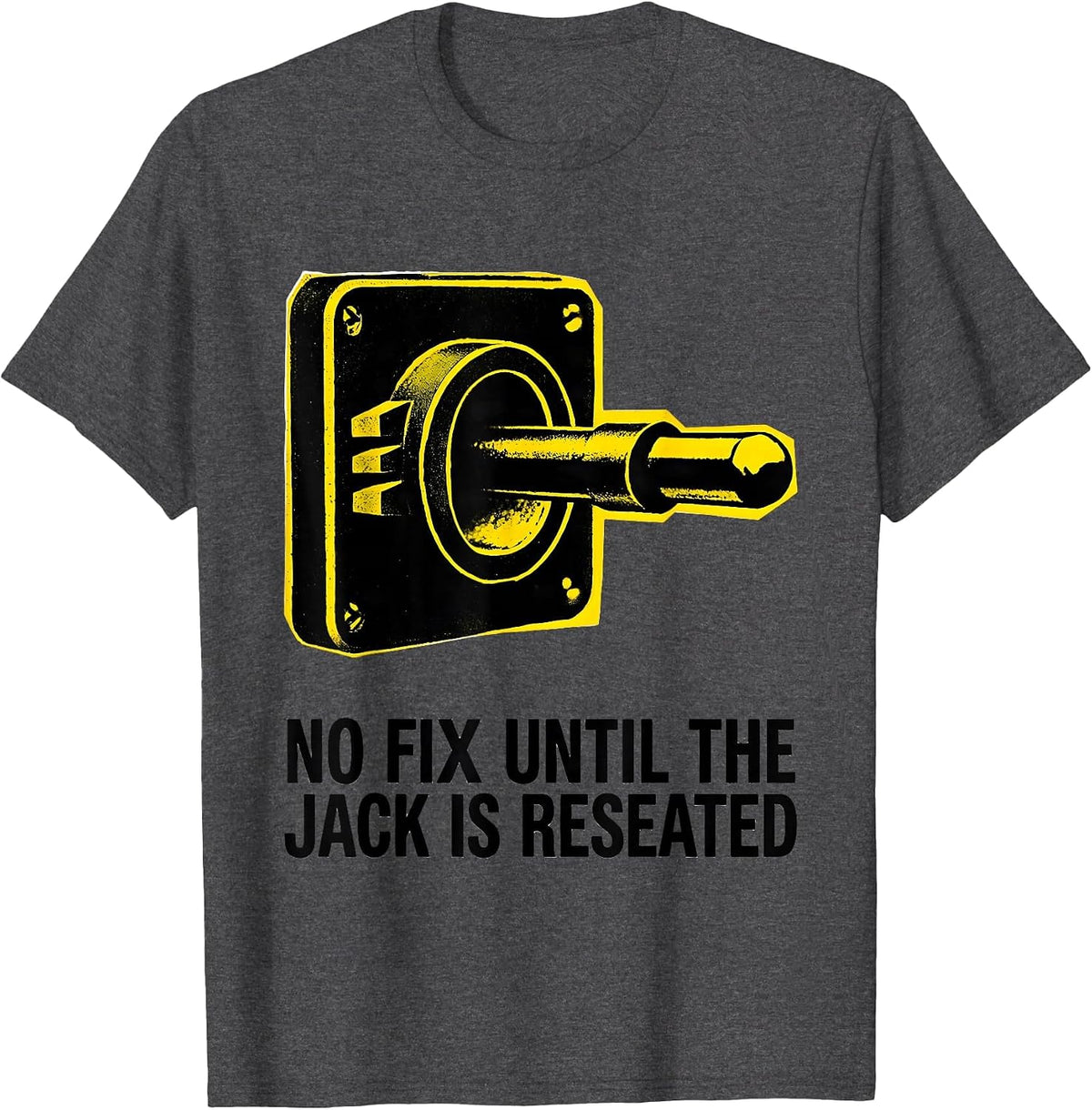 Men's No Fix Until The Jack Is Reseated Funny Tech Support T-Shirt - Dark Heather Grey