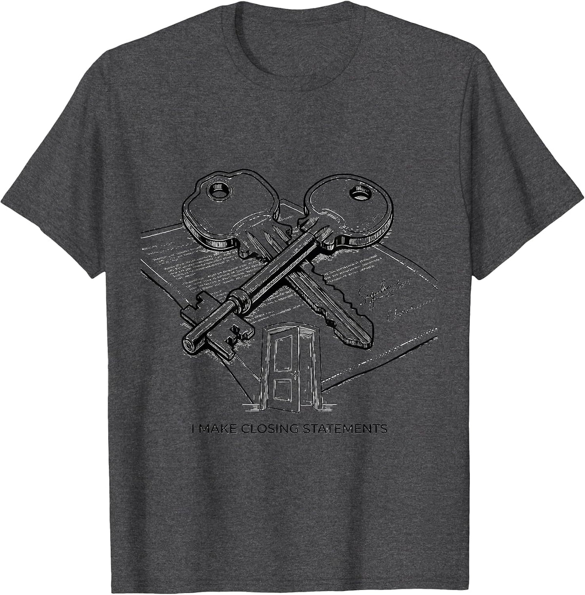 Men's I Make Closing Statements Funny Realtor Humor Real Estate T-Shirt - Dark Heather Grey