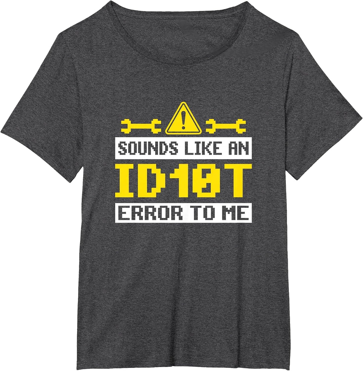 Sounds Like an ID10T Error to Me Computer Tech Support T-Shirt - Dark Heather Grey