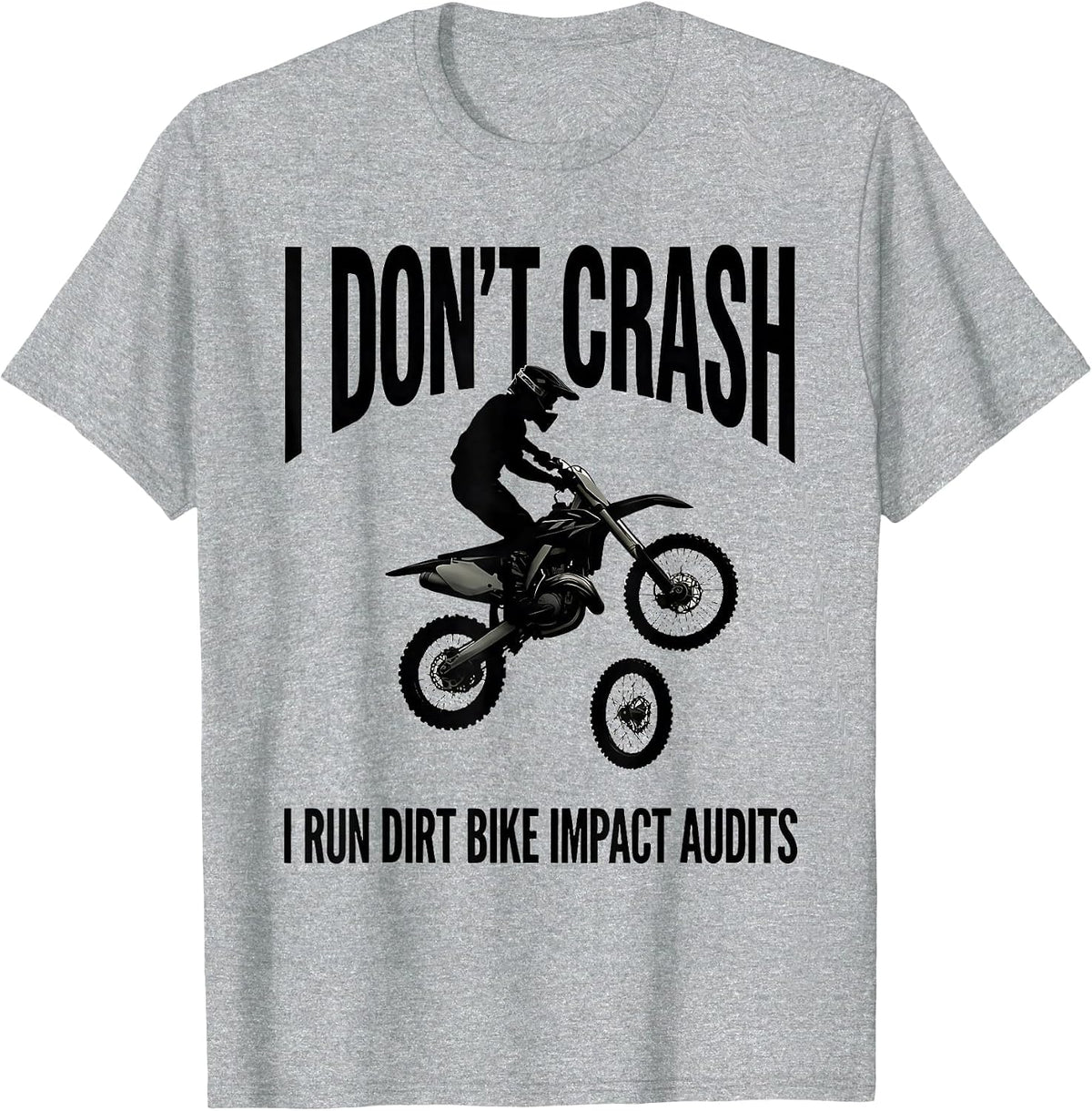 Men's I Don't Crash, I Run Dirt Bike Impact Audits Dirt Bike T-Shirt - Heather Grey