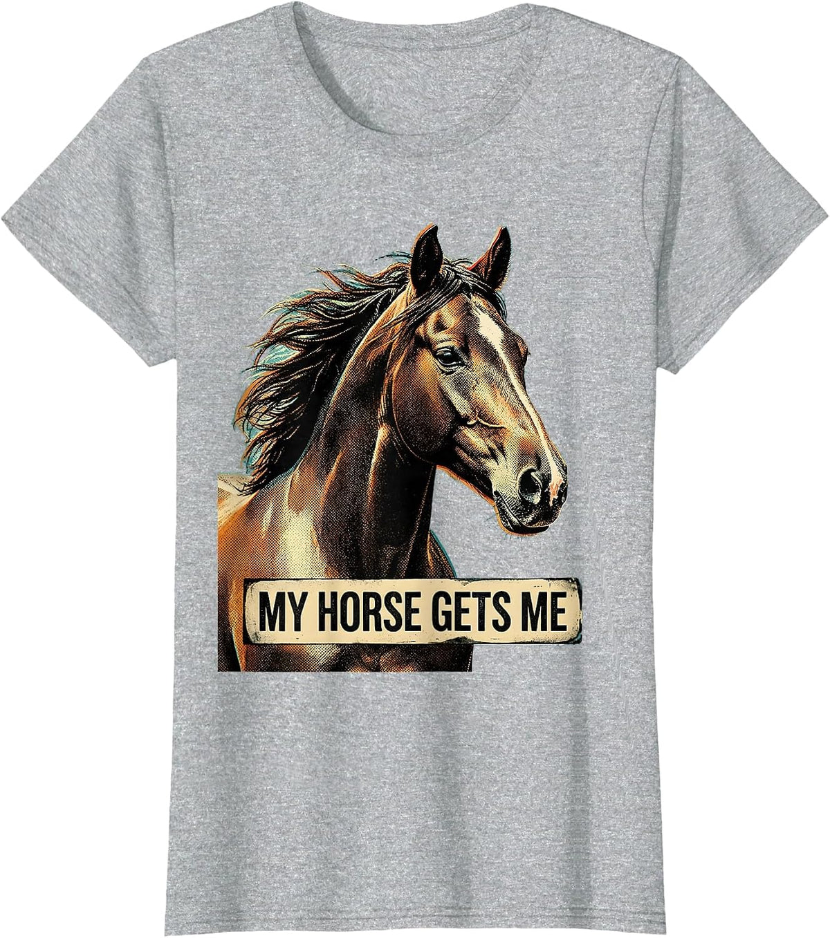 Women's My Horse Gets Me Equestrian Lover Design T-Shirt - Heather Grey