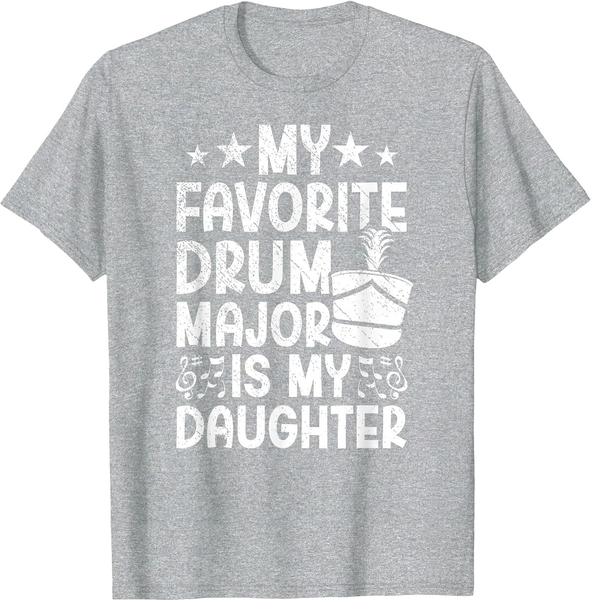 My Favorite Drum Major Dad of A Drum Major Father T-Shirt - Heather Grey