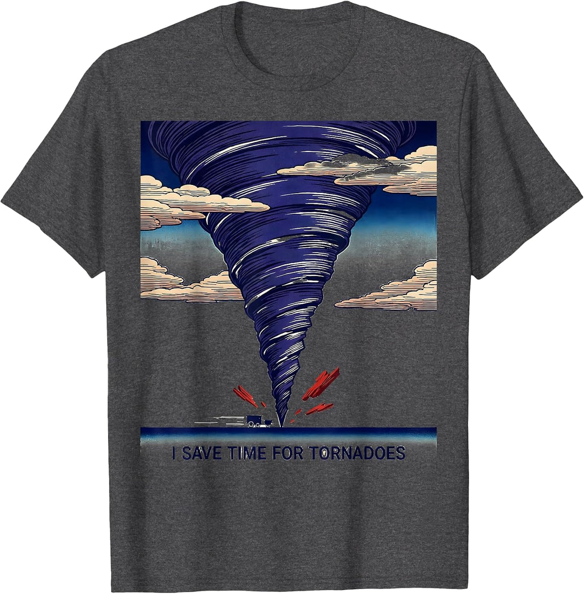 I Save Time For Tornadoes Funny Storm Chaser Meteorology T-Shirt - Dark Heather Grey