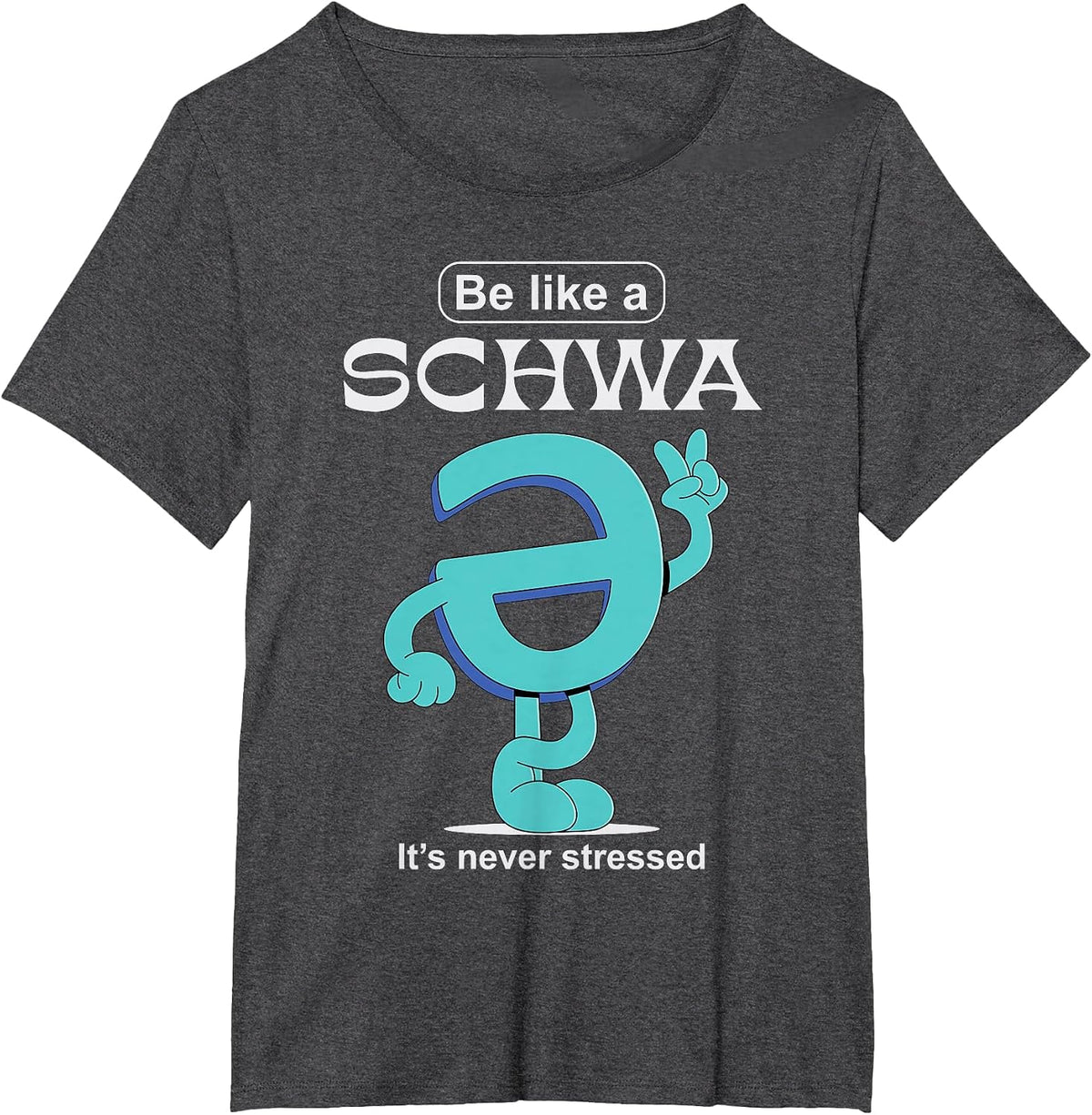Be Like A Schwa Never Stressed Science of Reading Teacher T-Shirt - Dark Heather Grey