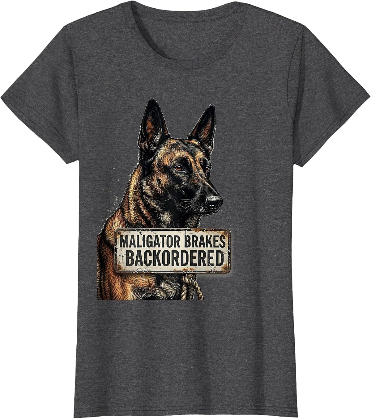 Women's Maligator Brakes Backordered Distressed Belgian Malinois Dog T-Shirt - Dark Heather Grey
