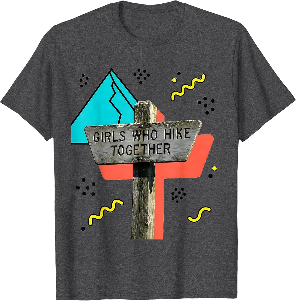 Girls Who Hike Together Adventure Design T-Shirt - Dark Heather Grey