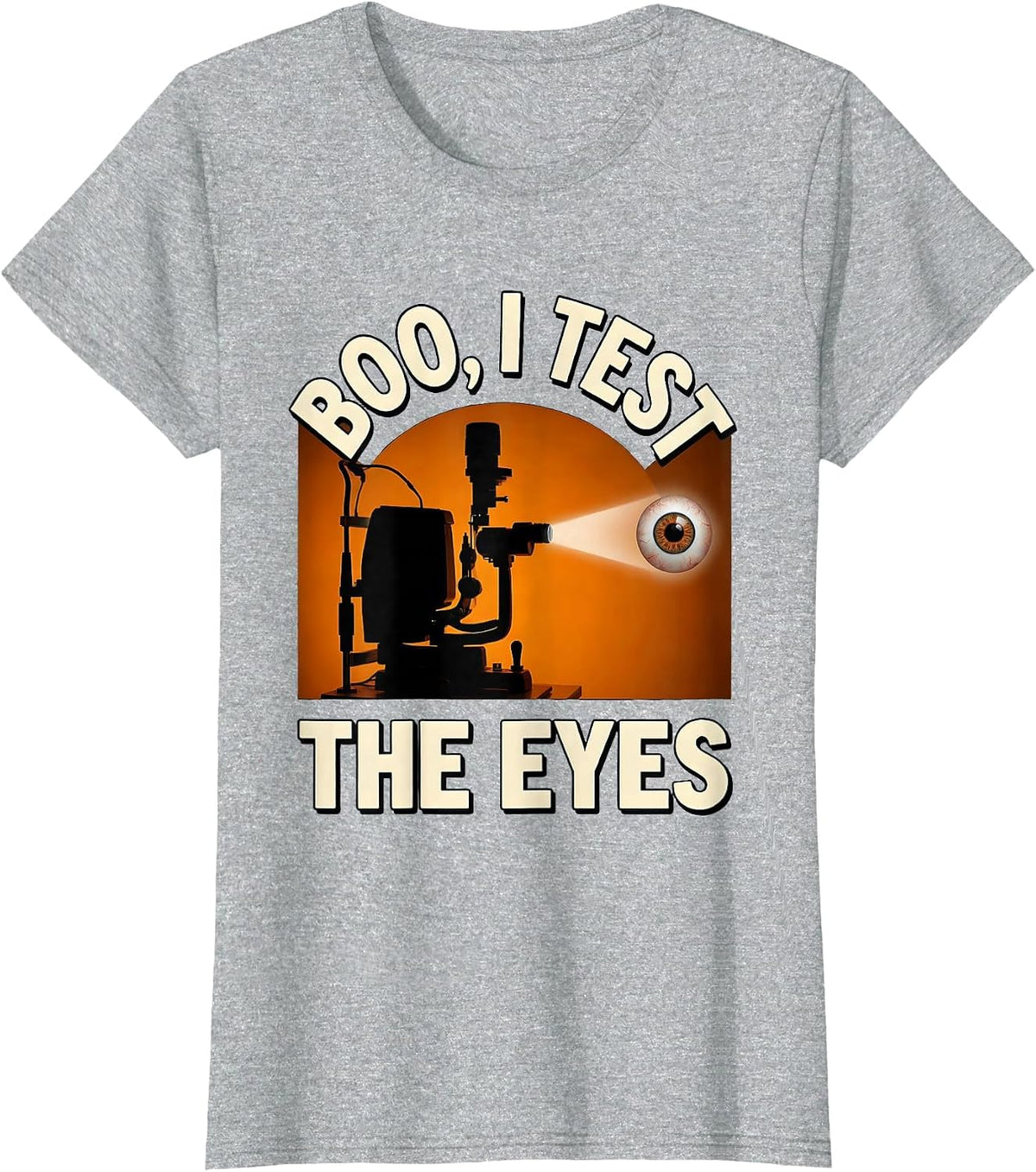 Boo I Test The Eyes Funny Optometrist Halloween Eye Doctor T-Shirt - Heather Grey