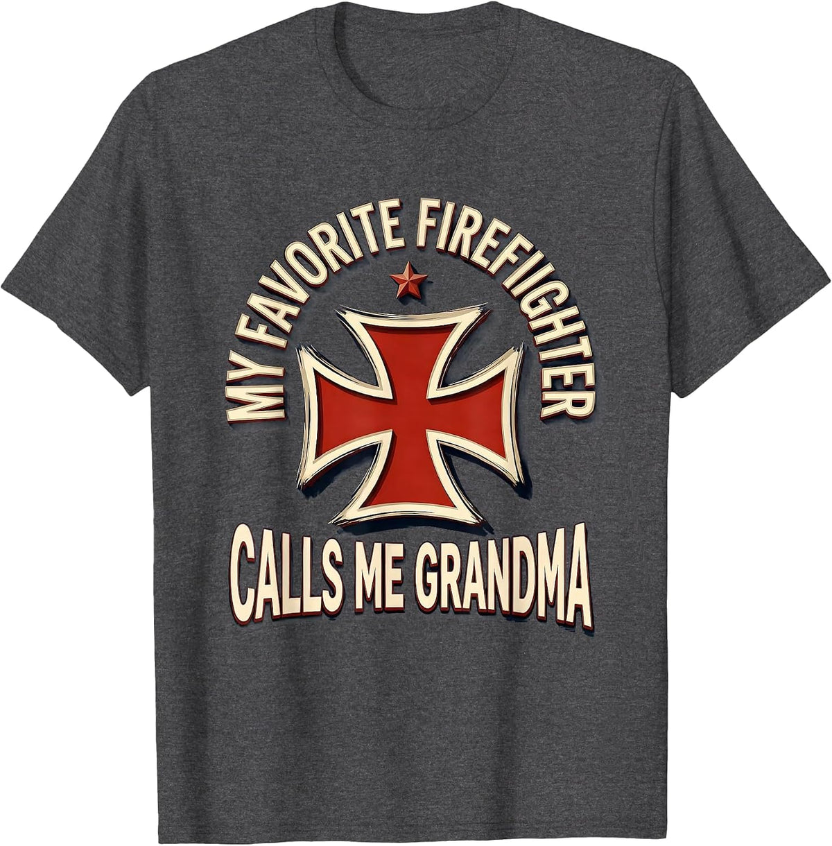 My Favorite Firefighter Calls Me Grandma Funny T-Shirt - Dark Heather Grey