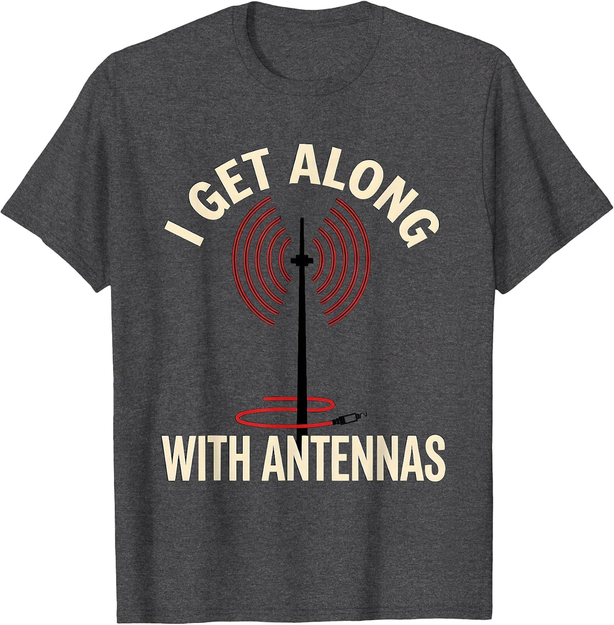 Men's I Get Along With Antennas Funny Ham Radio Operator Hobbyist T-Shirt - Dark Heather Grey