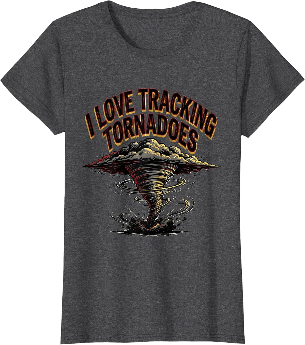 Women's I Love Tracking Tornadoes Funny Storm Chaser Meteorology T-Shirt - Dark Heather Grey