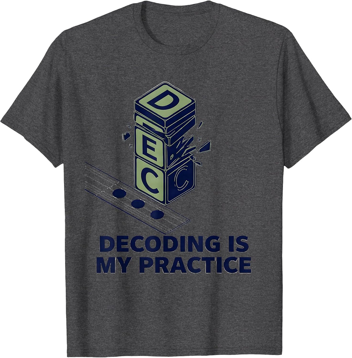 Decoding Is My Practice Reading Teacher Literacy Humor T-Shirt - Dark Heather Grey