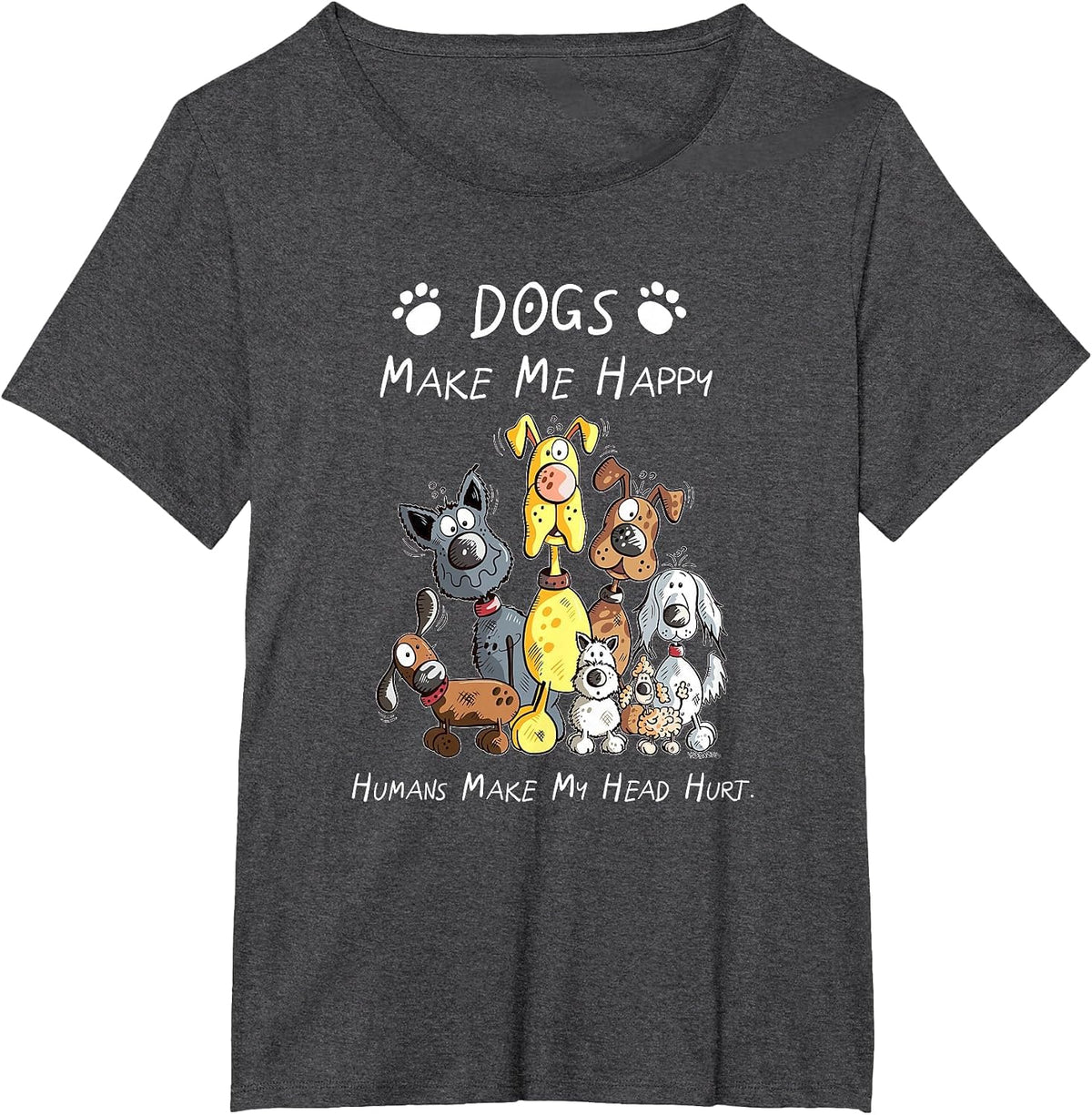 Dogs Make Me Happy Humans Make My Head Hurt T-Shirt - Dark Heather Grey