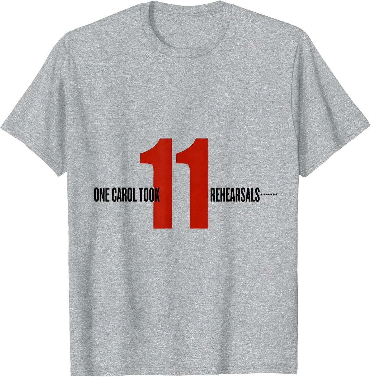 Men's One Carol Took Eleven Rehearsals Funny Music Teacher T-Shirt - Heather Grey