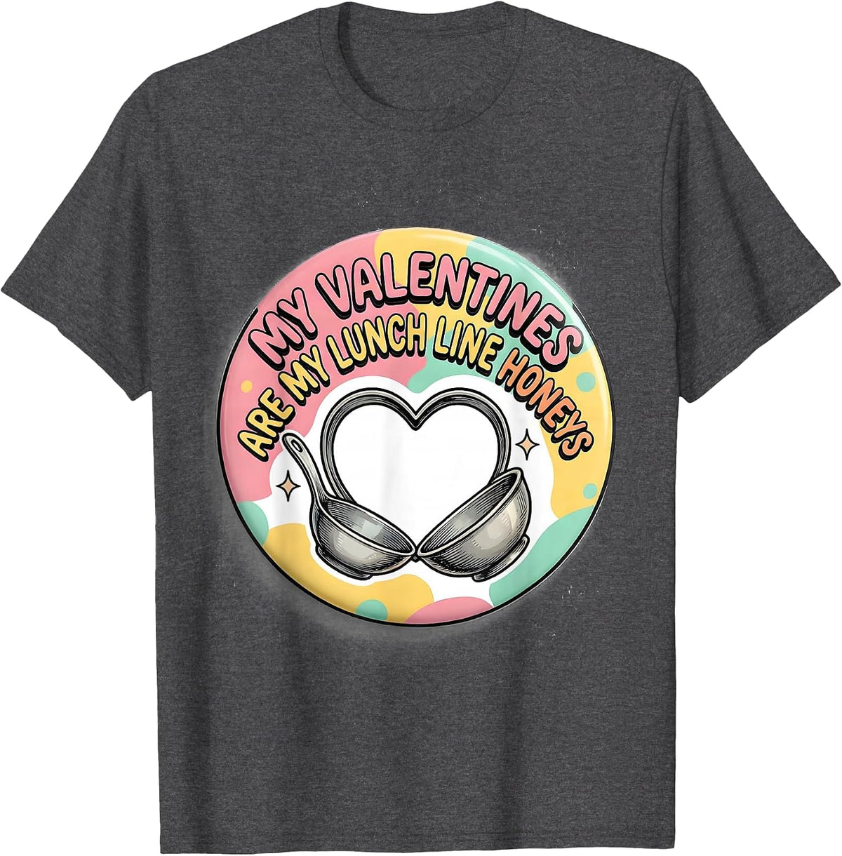 Men's My Valentines Are My Lunch Line Honeys Funny Cafeteria T-Shirt - Dark Heather Grey
