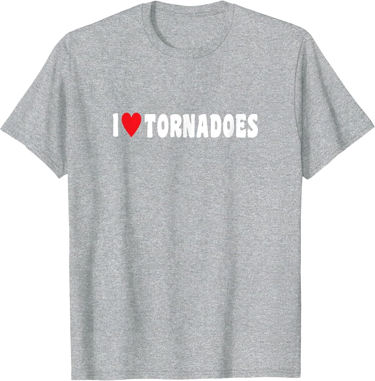 Storm Hunter Tornadoes Storm Tornado I Love Tornadoes T-Shirt - Heather Grey