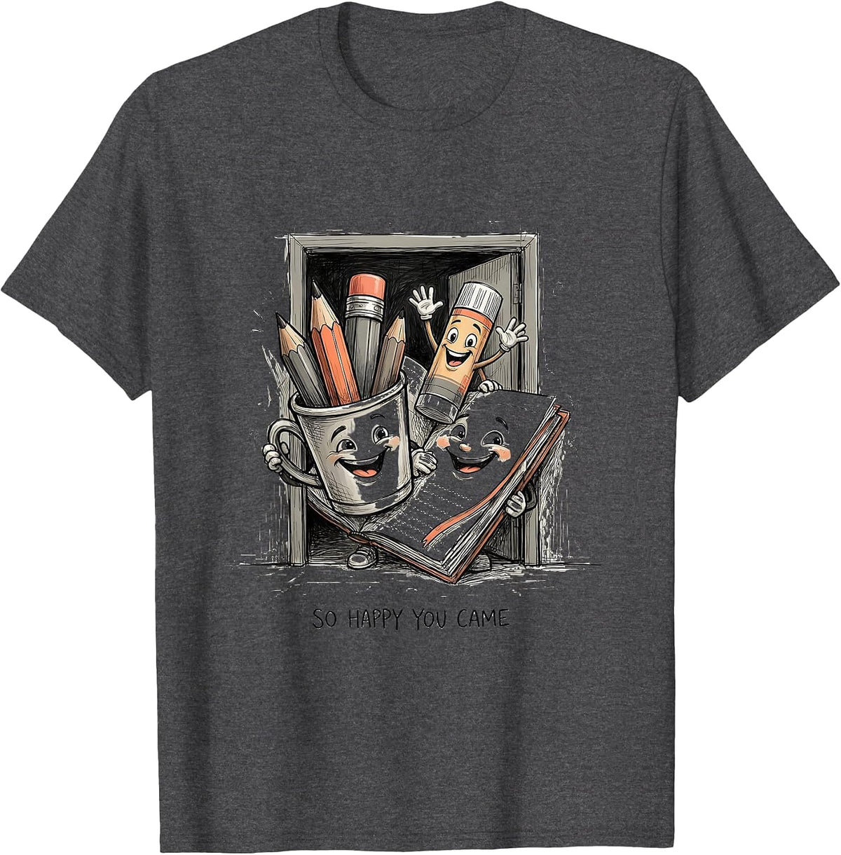 So Happy You Came Cute School Supplies Teacher Student First T-Shirt - Dark Heather Grey