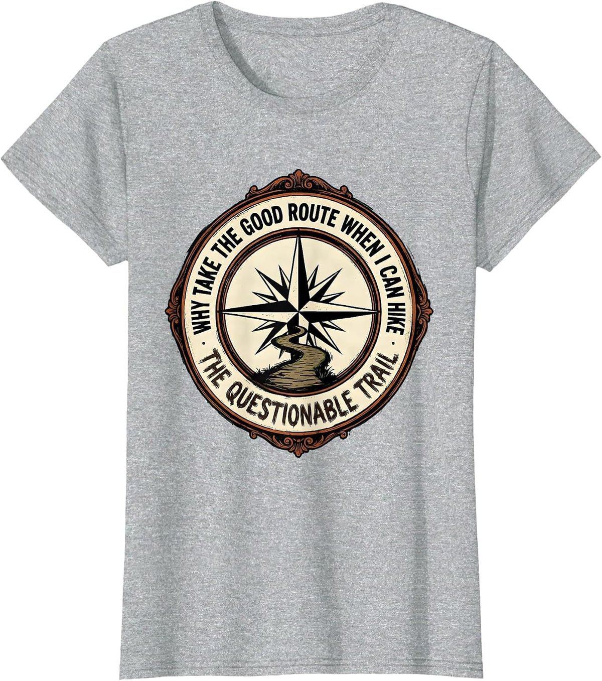 Why Take The Good Route When I Can Hike The Questionable T-Shirt - Heather Grey