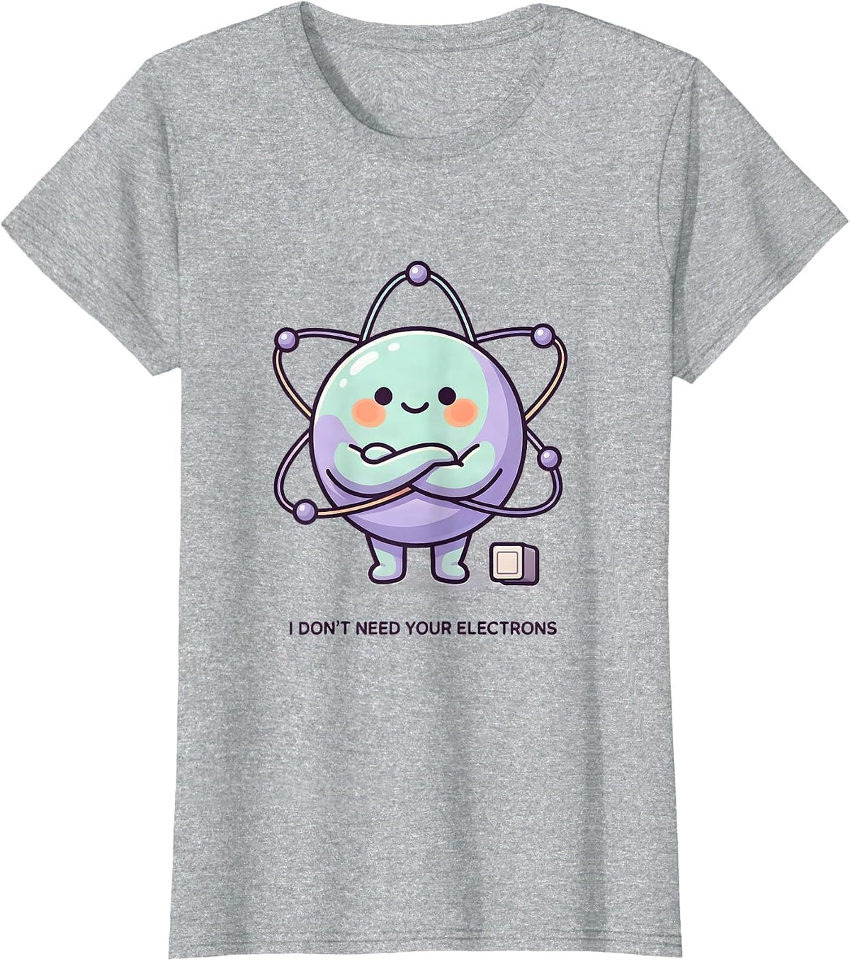 I Don't Need Your Electrons Cute Kawaii Chemistry Teacher T-Shirt - Heather Grey