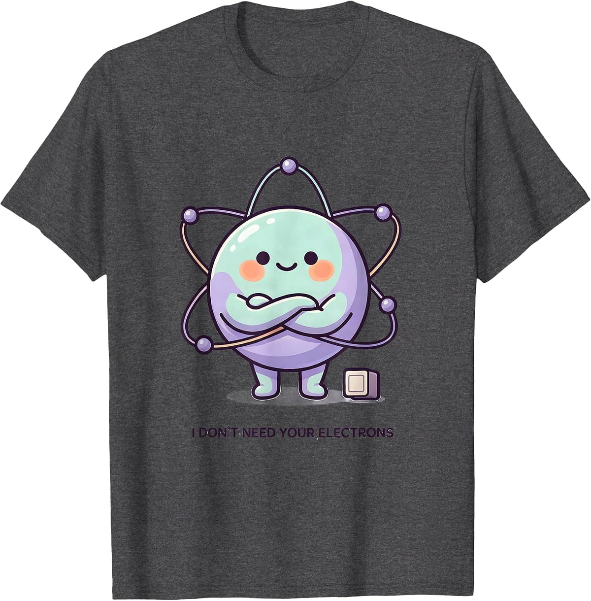 I Don't Need Your Electrons Cute Kawaii Chemistry Teacher T-Shirt - Dark Heather Grey
