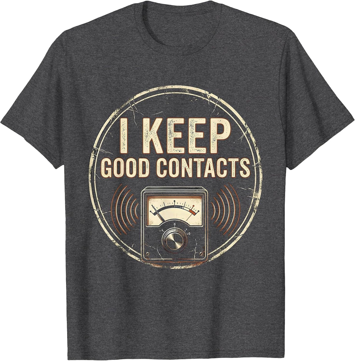 I Keep Good Contacts Distressed Ham Radio Operator Hobbyist T-Shirt - Dark Heather Grey