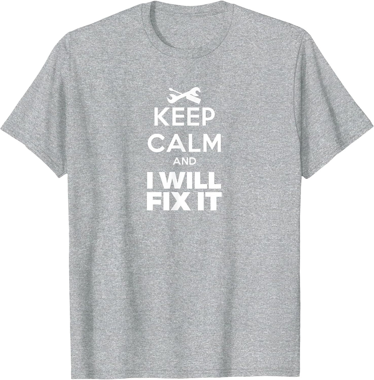Keep Calm I Will Fix It T-Shirt Handyman Mechanic Jersey Tee T-Shirt - Heather Grey