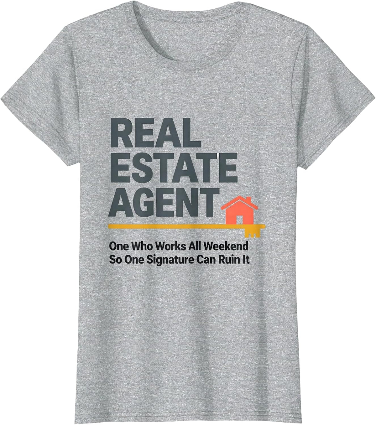 Women's Real Estate Agent Works All Weekend Humor T-Shirt - Heather Grey