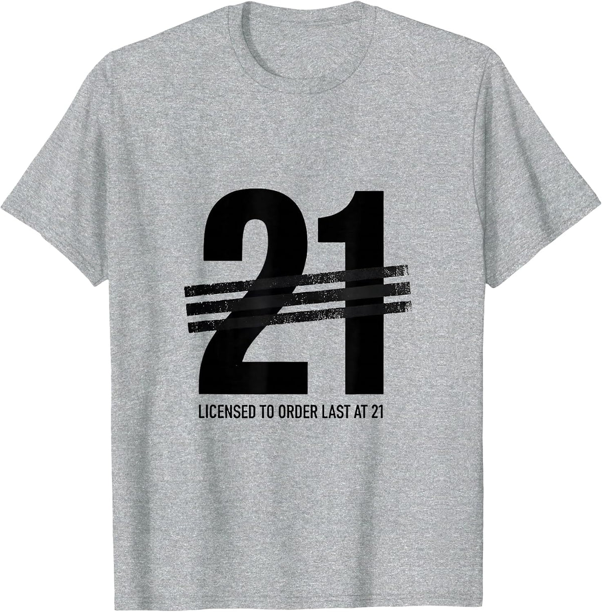 Men's Licensed To Order Last At 21 Funny Milestone Birthday Age T-Shirt - Heather Grey